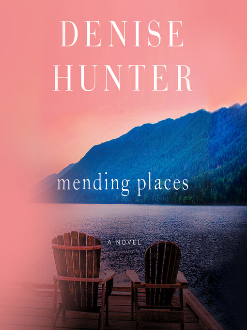 Title details for Mending Places by Denise Hunter - Wait list